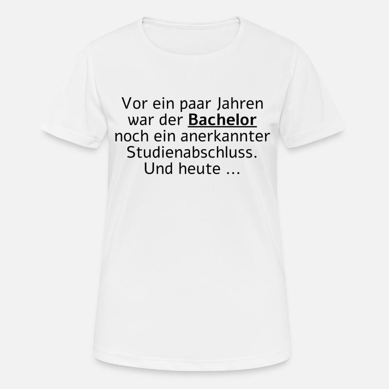 Vor Jahren war der Bachelor ein Studienabschluss - Frauen T-Shirt atmungsaktiv - Weiß