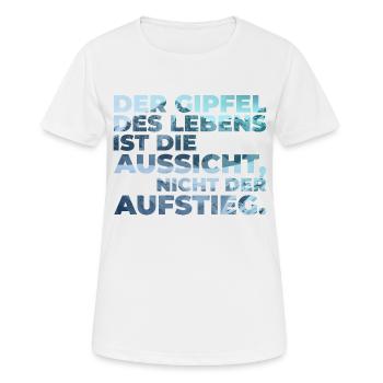 Der Gipfel des Lebens? Aussicht nicht Aufstieg! - Frauen T-Shirt atmungsaktiv - Weiß - Vorne - AI Model Female 172 dark (172cm)