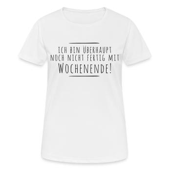 nicht fertig mit Wochenende - Frauen T-Shirt atmungsaktiv - Weiß - Vorne - AI Model Female 172 dark (172cm)