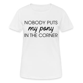 Nobody puts my pony in the corner - T-shirt respirant Femme - blanc - Devant - AI Model Female 172 dark (172cm)
