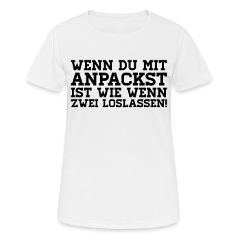 WENN DU MIT ANPACKST IST WIE WENN ZWEI LOSLASSEN! - Frauen T-Shirt atmungsaktiv - Weiß - Vorne - AI Model Female 172 dark (172cm)
