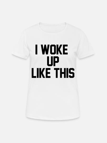 I woke up like this - Women's Breathable T-Shirt - white