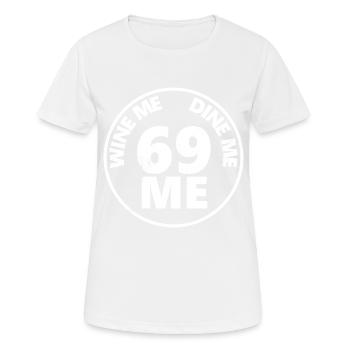 Wine Me Dine Me 69 Me - Frauen T-Shirt atmungsaktiv - Weiß - Vorne - AI Model Female 172 dark (172cm)