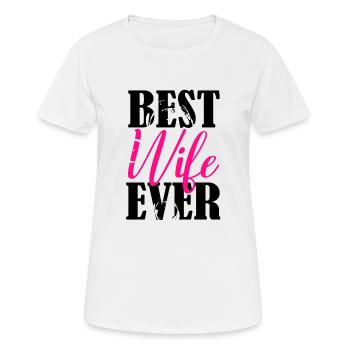 BEST WIFE EVER - T-shirt respirant Femme - blanc - Devant - AI Model Female 172 dark (172cm)