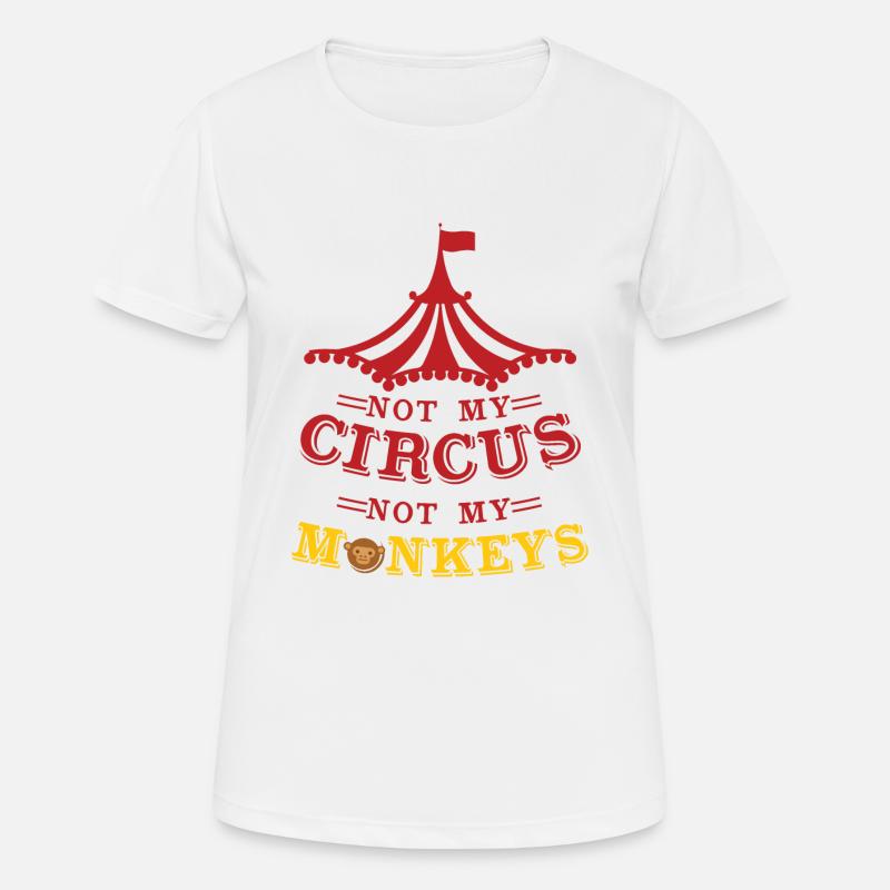 Pas mon cirque - pas mes singes - T-shirt respirant Femme - blanc