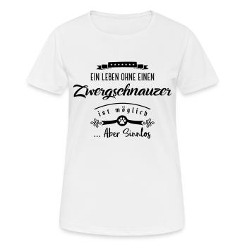 zwergschnauzer leben sinnlos - Frauen T-Shirt atmungsaktiv - Weiß - Vorne - AI Model Female 172 dark (172cm)