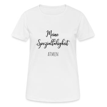 Meine Spezialfähigkeit: Atmen - Frauen T-Shirt atmungsaktiv - Weiß - Vorne - AI Model Female 172 dark (172cm)