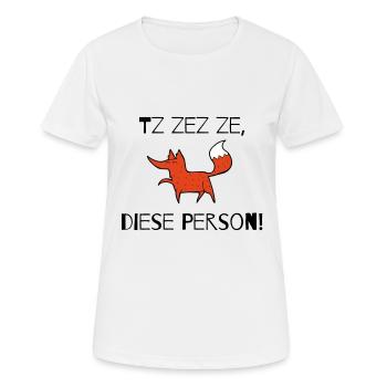 Tz zez ze, diese Person! schwarz - Frauen T-Shirt atmungsaktiv - Weiß - Vorne - AI Model Female 172 dark (172cm)