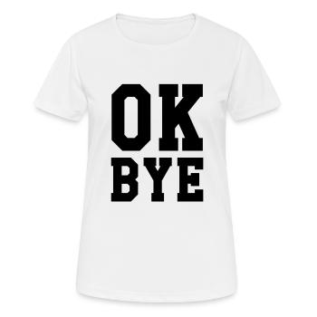 ok bye - Frauen T-Shirt atmungsaktiv - Weiß - Vorne - AI Model Female 172 dark (172cm)
