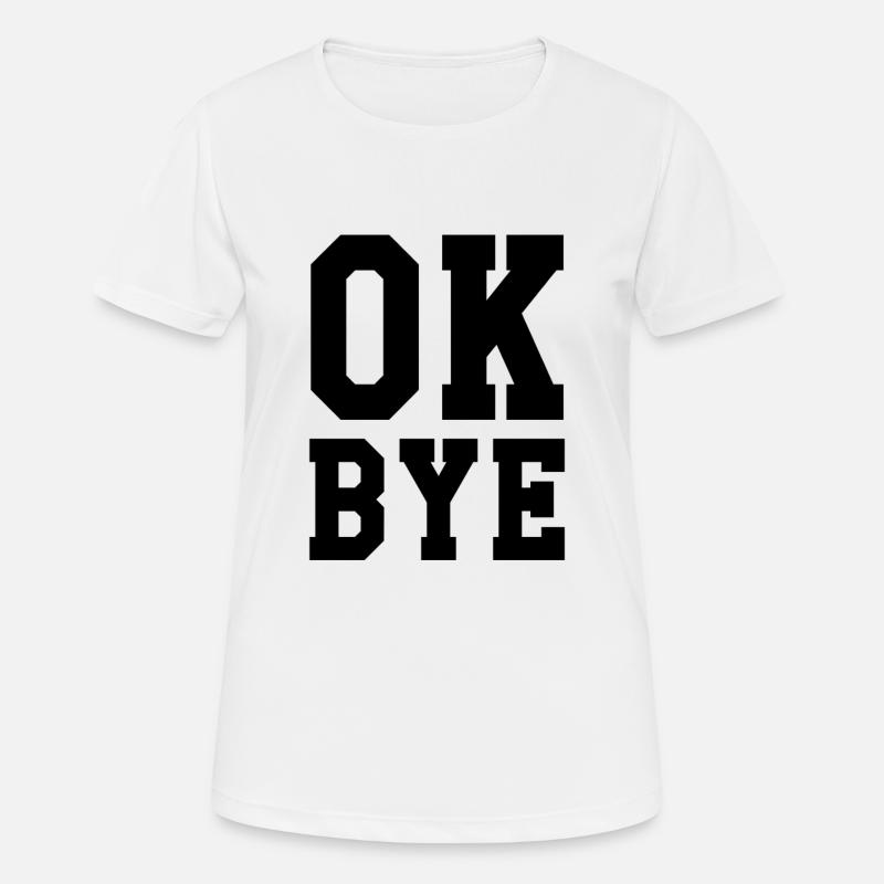 ok bye - Women's Breathable T-Shirt - white