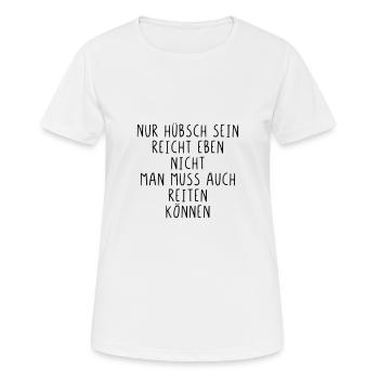 Nur hübsch sein reicht eben nicht! - Frauen T-Shirt atmungsaktiv - Weiß - Vorne - AI Model Female 172 dark (172cm)