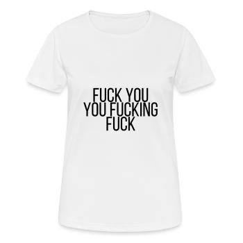 Fuck you you fucking fuck - Women's Breathable T-Shirt - white - Front - AI Model Female 172 dark (172cm)