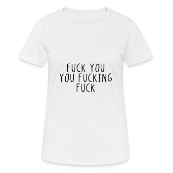 Va te faire foutre, putain de baise - T-shirt respirant Femme - blanc - Devant - AI Model Female 172 dark (172cm)