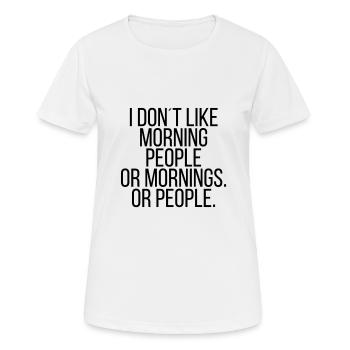 Je n'aime pas les gens du matin ... - T-shirt respirant Femme - blanc - Devant - AI Model Female 172 dark (172cm)