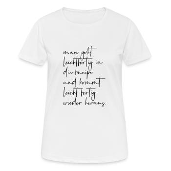 Man geht leichtfertig in die Kneipe... - Frauen T-Shirt atmungsaktiv - Weiß - Vorne - AI Model Female 172 dark (172cm)