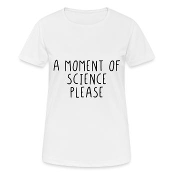 Un moment de science s'il vous plaît - T-shirt respirant Femme - blanc - Devant - AI Model Female 172 dark (172cm)