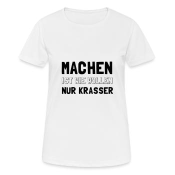 Machen ist wie Wollen - nur krasser - Frauen T-Shirt atmungsaktiv - Weiß - Vorne - AI Model Female 172 dark (172cm)