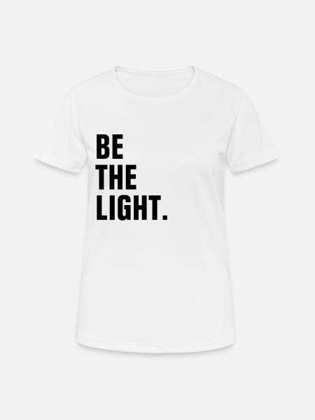 Be The Light - Christian - Women's Breathable T-Shirt - white