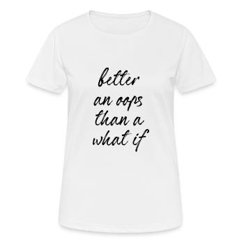 Better an oops than a what if - Women's Breathable T-Shirt - white - Front - AI Model Female 172 dark (172cm)