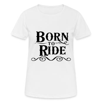 Born To Ride New - T-shirt respirant Femme - blanc - Devant - AI Model Female 172 dark (172cm)