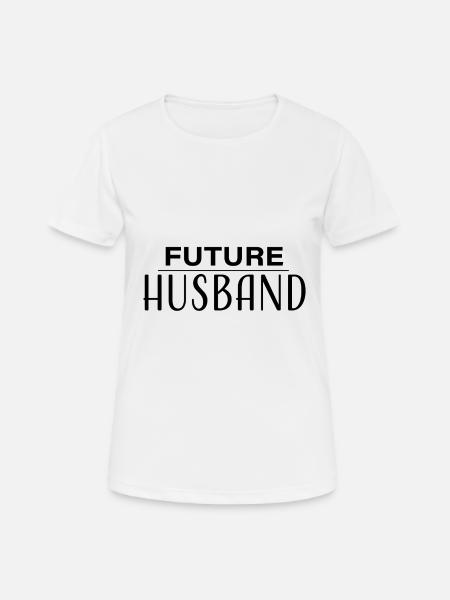 Future Husband - Frauen T-Shirt atmungsaktiv - Weiß