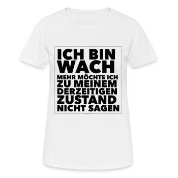 Ich bin wach!! - Frauen T-Shirt atmungsaktiv - Weiß - Vorne - AI Model Female 172 dark (172cm)