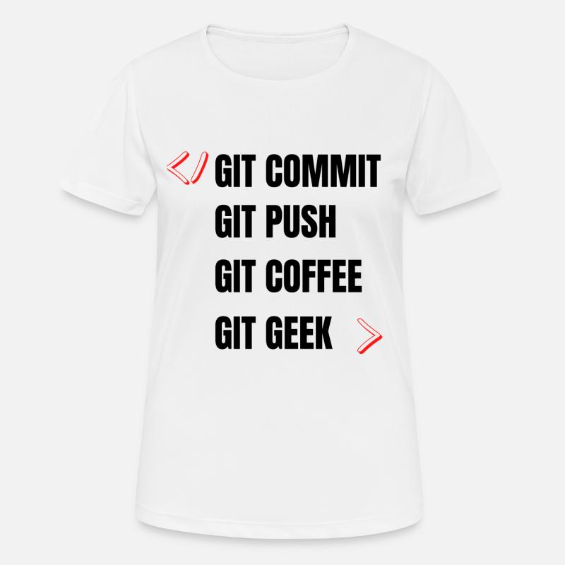 git commit git push git coffee git geek développeu - T-shirt respirant Femme - blanc