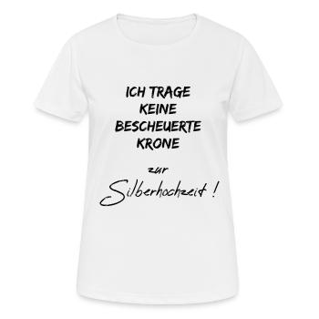 Keine bescheuerte Krone zur Silberhochzeit - Frauen T-Shirt atmungsaktiv - Weiß - Vorne - AI Model Female 172 dark (172cm)