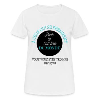 À ceux qui se prennent pour le nombril du monde... - T-shirt respirant Femme - blanc - Devant - AI Model Female 172 dark (172cm)