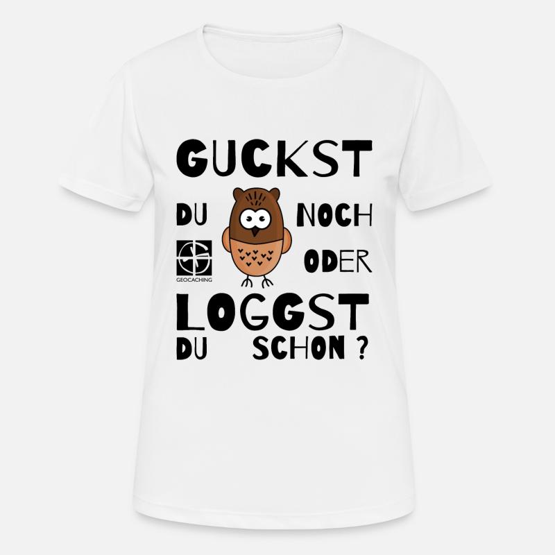 GEOCACHING - Guckst Du noch oder loggst du schon ? - Frauen T-Shirt atmungsaktiv - Weiß