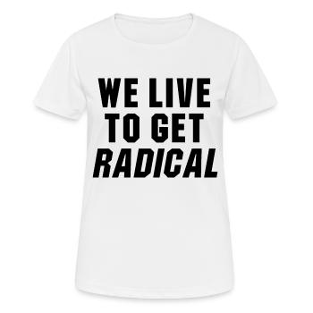 Wir leben, um radikale PunktBruch Zitat zu bekommen - Frauen T-Shirt atmungsaktiv - Weiß - Vorne - AI Model Female 172 dark (172cm)
