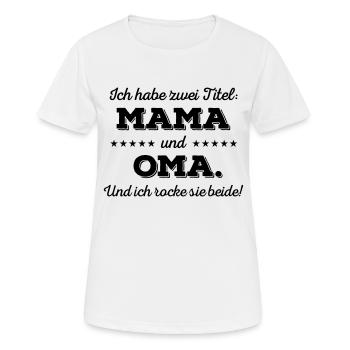 Ich habe 2 Titel Mama und Oma - Farbwechsel - Frauen T-Shirt atmungsaktiv - Weiß - Vorne - AI Model Female 172 dark (172cm)