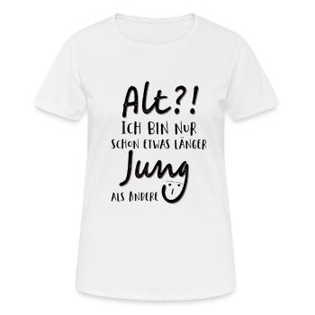 Alt Ich bin nur schon etwas länger jung als Andere - Frauen T-Shirt atmungsaktiv - Weiß - Vorne - AI Model Female 172 dark (172cm)