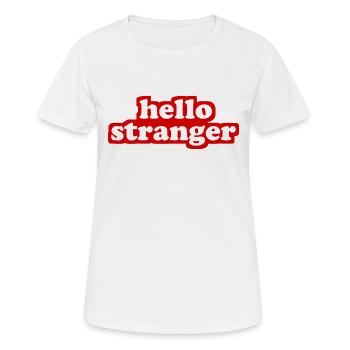 hello stranger - hallo fremder - Begrüßung - Frauen T-Shirt atmungsaktiv - Weiß - Vorne - AI Model Female 172 dark (172cm)