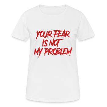 DEINE ANGST IST NICHT MEIN PROBLEM - Frauen T-Shirt atmungsaktiv - Weiß - Vorne - AI Model Female 172 dark (172cm)
