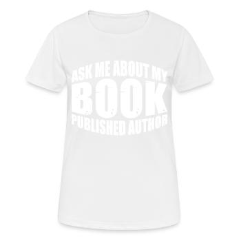 Posez-moi des questions sur mon livre, publié Auteur 4 - T-shirt respirant Femme - blanc - Devant - AI Model Female 172 dark (172cm)