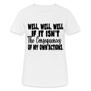 The Consequences Of My Own Actions Well Well Well - Women's Breathable T-Shirt - white - Front - AI Model Female 172 dark (172cm)