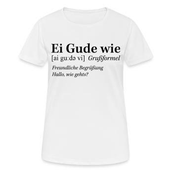 Rheinhessische Mundart "Ei Gude wie" - Frauen T-Shirt atmungsaktiv - Weiß - Vorne - AI Model Female 172 dark (172cm)