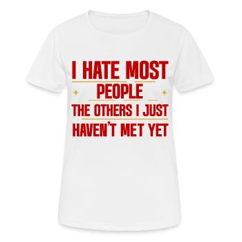 I Hate Most People The Others I Just Haven't Met 2 - Frauen T-Shirt atmungsaktiv - Weiß - Vorne - AI Model Female 172 dark (172cm)