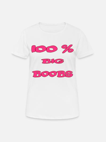 100 % big boobs - Women's Breathable T-Shirt - white