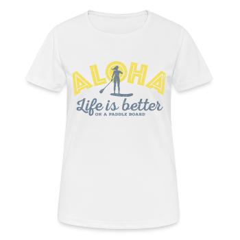 Aloha - La vie est meilleure sur une planche de paddle (femmes) - T-shirt respirant Femme - blanc - Devant - AI Model Female 172 dark (172cm)