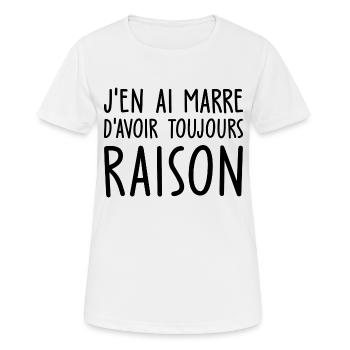 j'en ai marre d'avoir toujours raison - T-shirt respirant Femme - blanc - Devant - AI Model Female 172 dark (172cm)