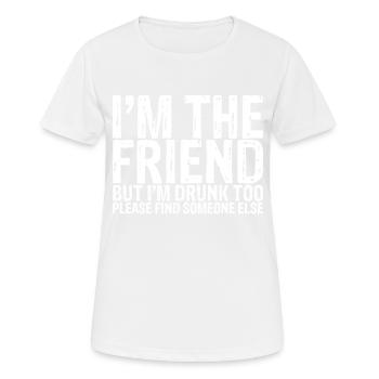 Je suis ivre aussi S’il vous plaît trouver quelqu’un d’autre 1 - T-shirt respirant Femme - blanc - Devant - AI Model Female 172 dark (172cm)
