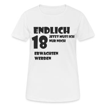 Endlich 18 Jetzt muss ich nur noch Erwachsen werde - Frauen T-Shirt atmungsaktiv - Weiß - Vorne - AI Model Female 172 dark (172cm)