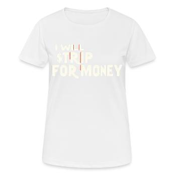 Je vais me déshabiller pour de l’argent 7 - T-shirt respirant Femme - blanc - Devant - AI Model Female 172 dark (172cm)