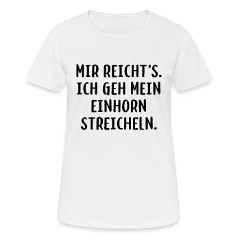 Mir reicht´s. Ich geh mein Einhorn streicheln. - Frauen T-Shirt atmungsaktiv - Weiß - Vorne - AI Model Female 172 dark (172cm)