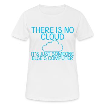 There Is No Cloud Its Just Someone Elses Computer5 - Frauen T-Shirt atmungsaktiv - Weiß - Vorne - AI Model Female 172 dark (172cm)