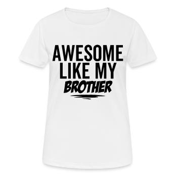 Großartig wie mein Bruder - Frauen T-Shirt atmungsaktiv - Weiß - Vorne - AI Model Female 172 dark (172cm)