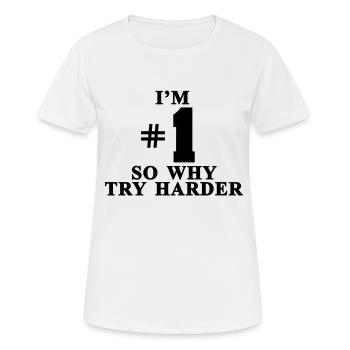 Ich bin # 1 Also, warum mehr anstrengen - Frauen T-Shirt atmungsaktiv - Weiß - Vorne - AI Model Female 172 dark (172cm)