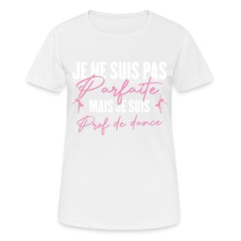 Pas Parfaite Mais Prof De Danse Professeure Cadeau - T-shirt respirant Femme - blanc - Devant - AI Model Female 172 dark (172cm)